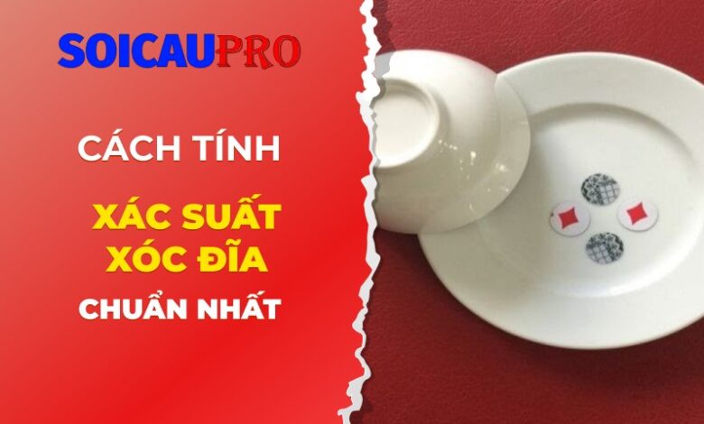 Hướng dẫn 3 cách tính xác suất xóc đĩa