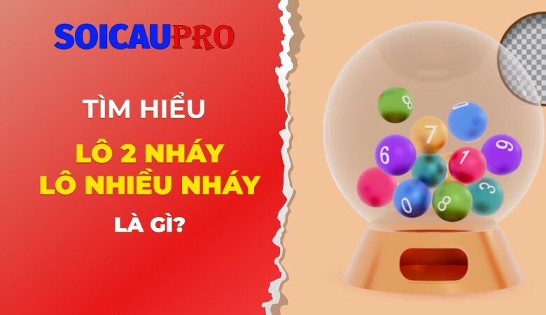 Lô 2 nháy, lô nhiều nháy: Là gì?